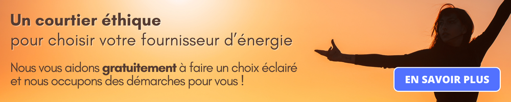 Un courtier éthique pour choisir votre fournisseur d’énergie